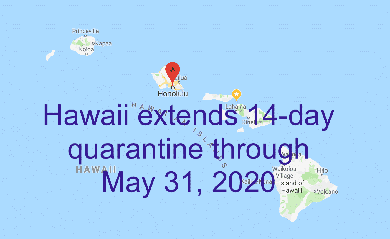 Hawaii's 14-day mandatory COVID-19 quarantine to continue until May 31, 2020