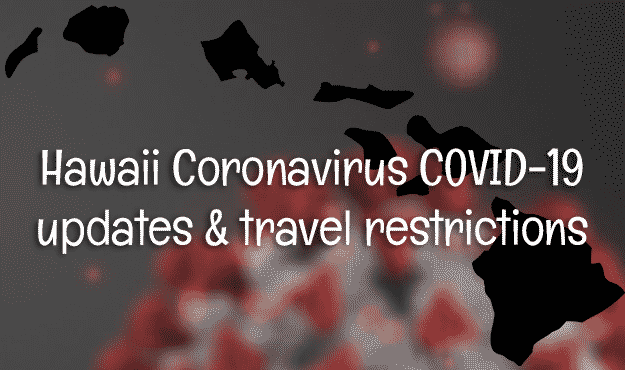 The latest Hawaii Coronavirus COVID-19 updates & travel restrictions
