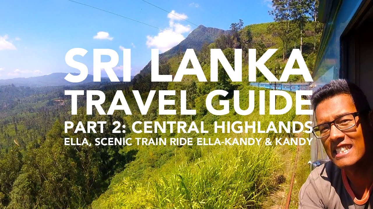 Sri Lanka travel guide part 2 - Central Highlands, Ella, scenic train ride & Kandy