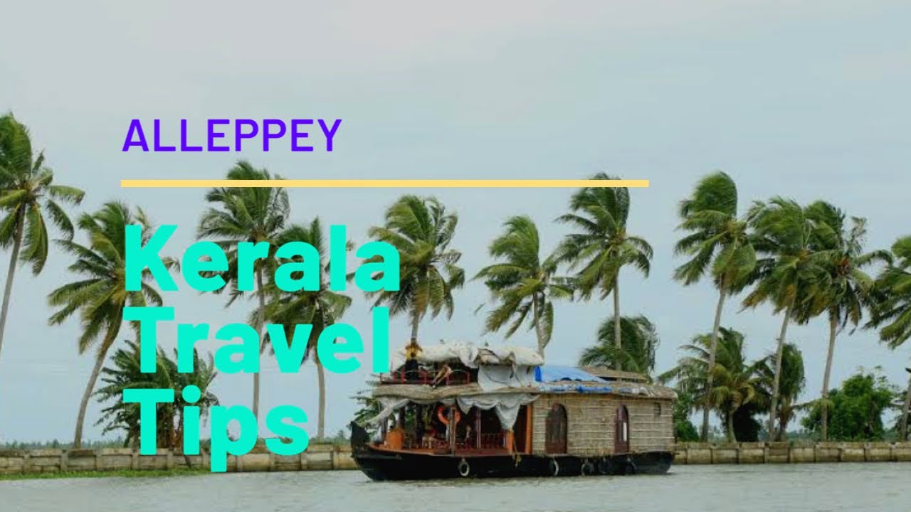 Kerala travel tips. Alappuzha