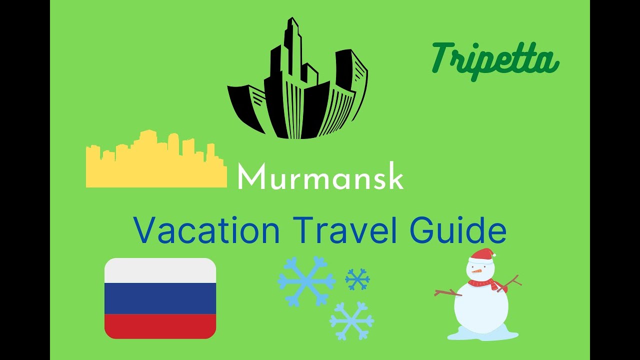 Murmansk Vacation Travel Guide: Tripetta