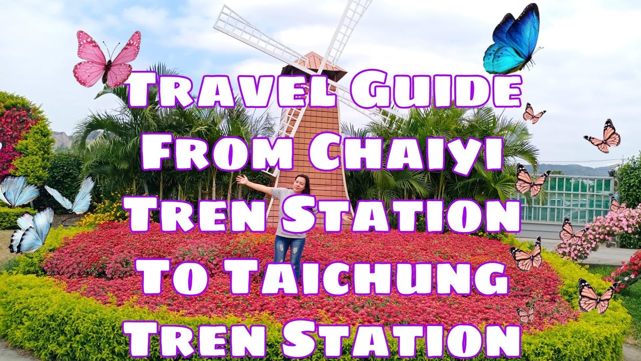 TRAVEL GUIDE FROM CHAIYI TRAIN STATION TO TAICHUNG FLOWER MARKET||ANGEL VIOLET VLOGZ