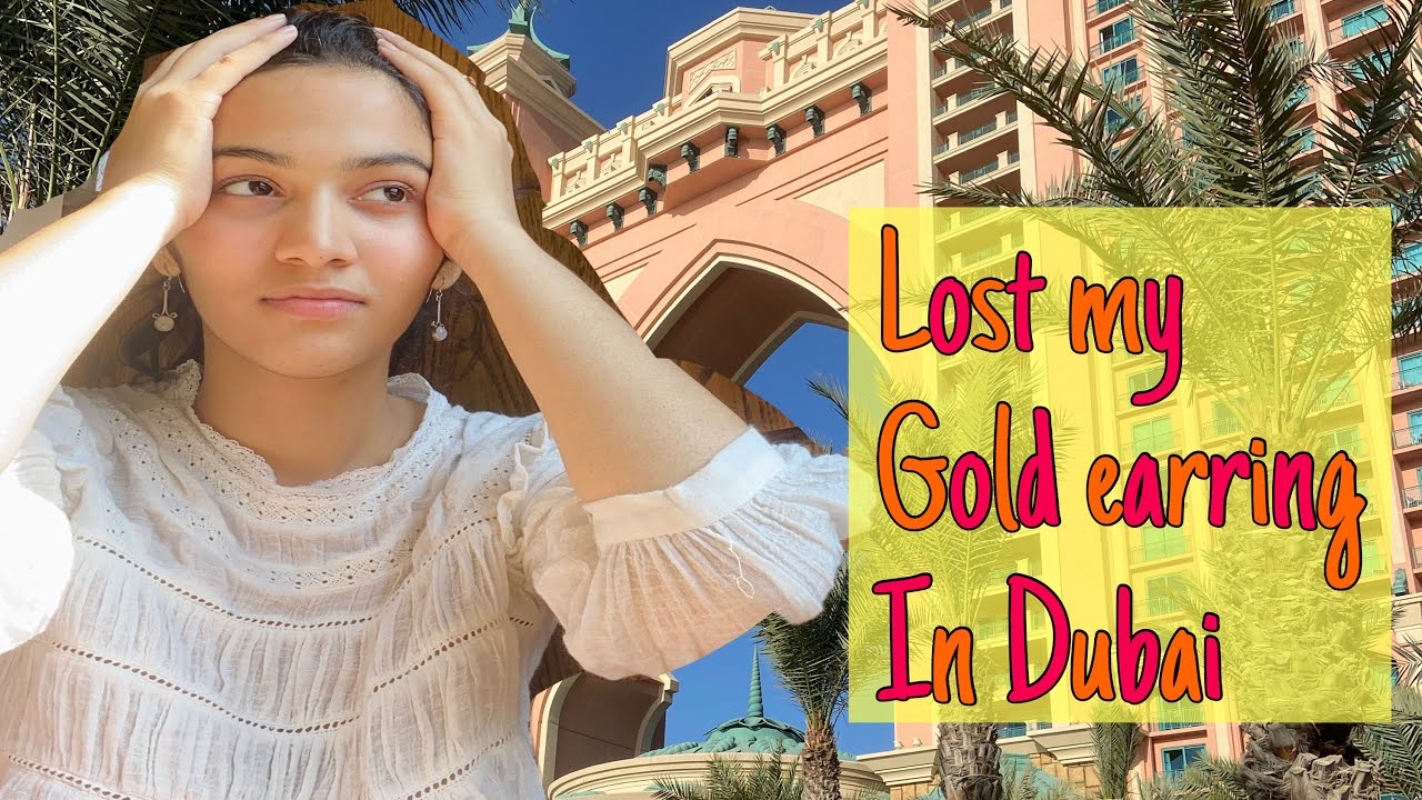 Travel guide to Dubai 🚨lost my gold earring in Dubai |travel vlog to Dubai