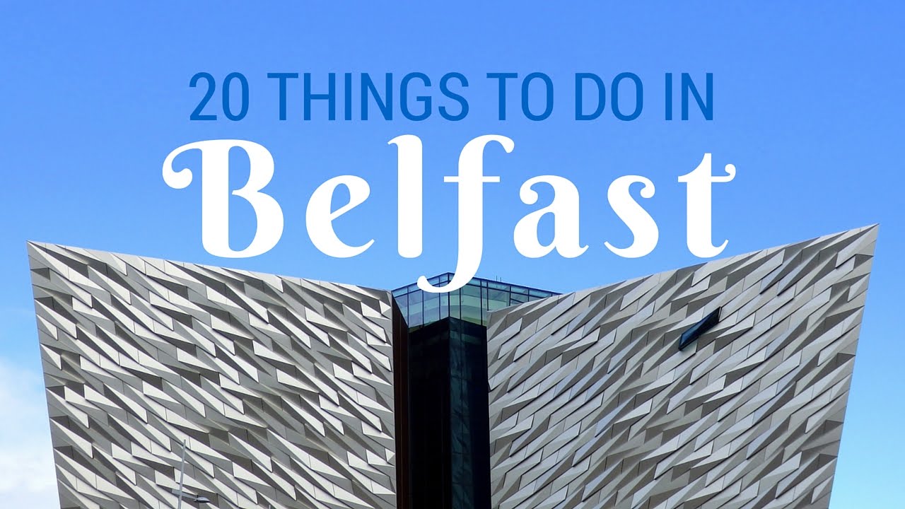 20 things to do in Belfast Travel Guide