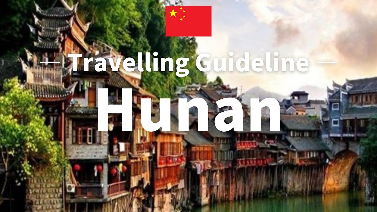 Hunan Travel Guide - Best of Hunan | Changsha | China Travel | Travelling Guideline