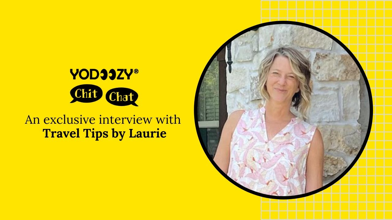 Travel Tips by Laurie | Yodoozy Chit Chat | Exclusive Interview