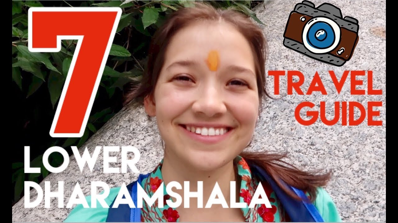 A Solo Girl Travel Guide To Lower Dharamshala India! 7 Things to See and Do. 💫