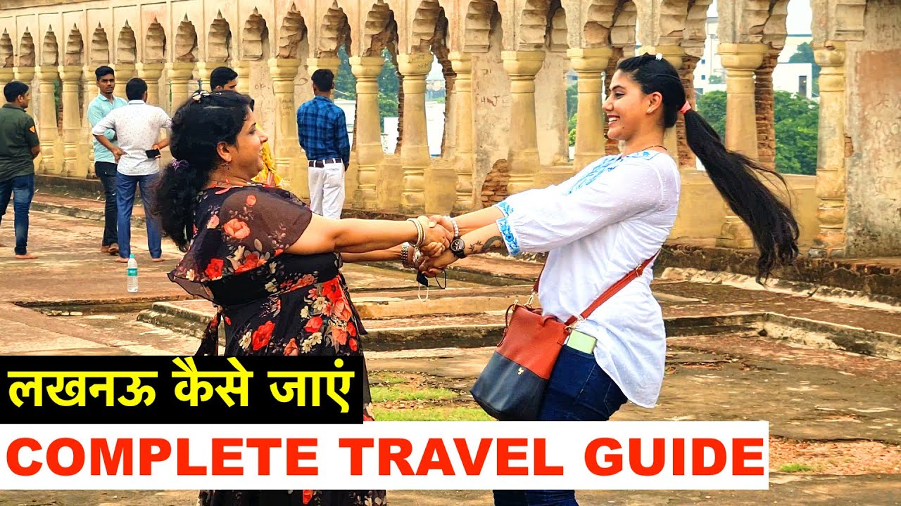 Complete Travel Guide to Lucknow | Flight, Hotel, Top attractions, Top activity, Food, Expenses