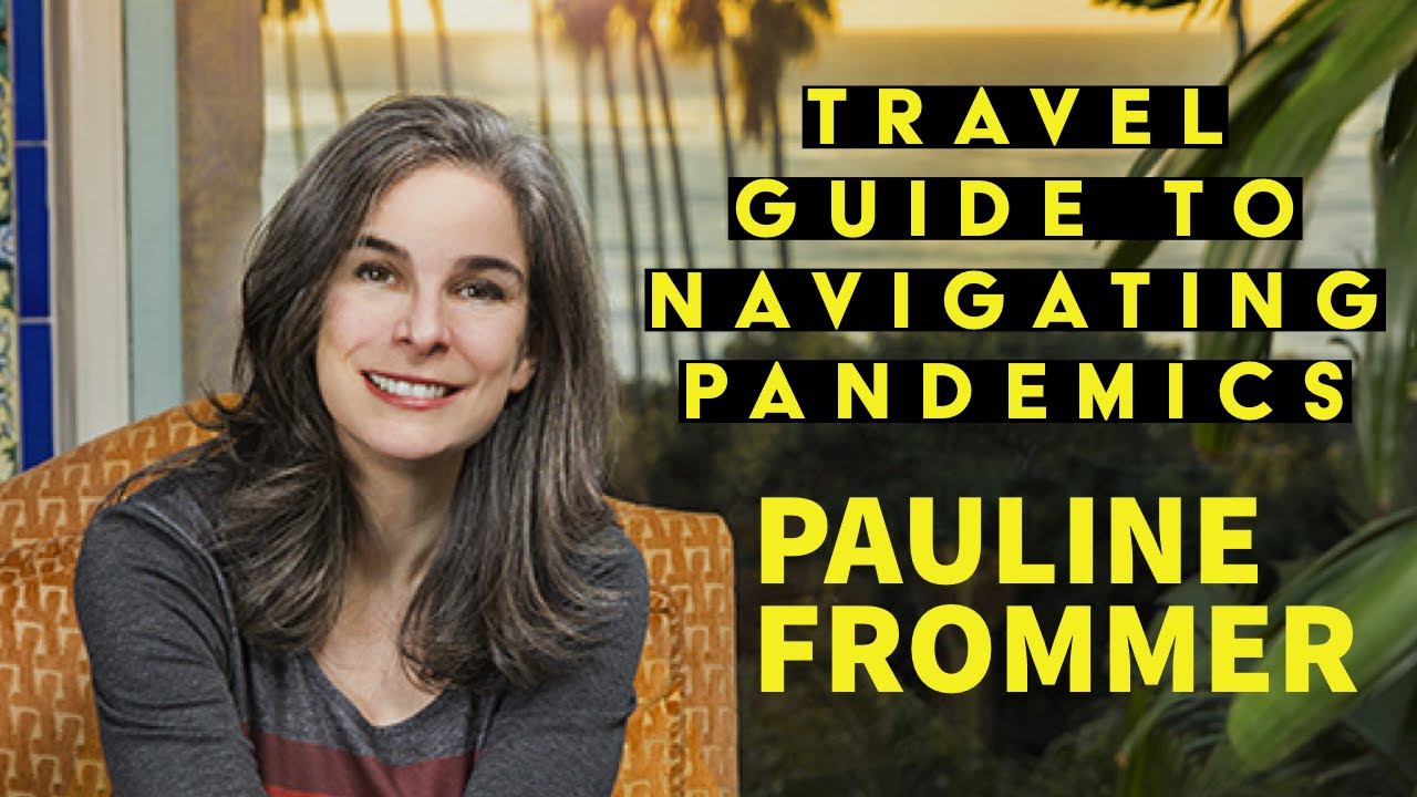 Pauline Frommer: A Travel Guide to Navigate These Times