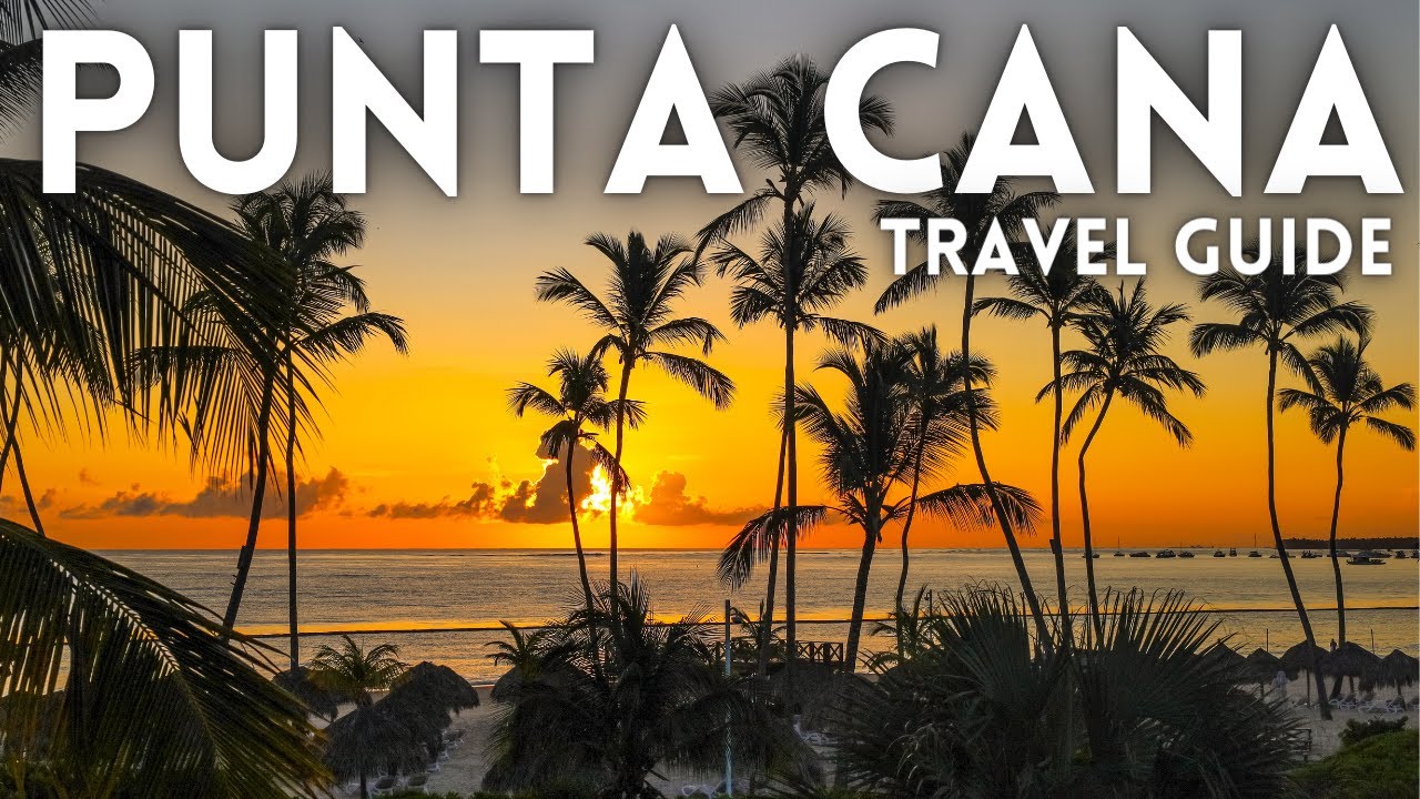 Punta Cana Dominican Republic Travel Guide 2021