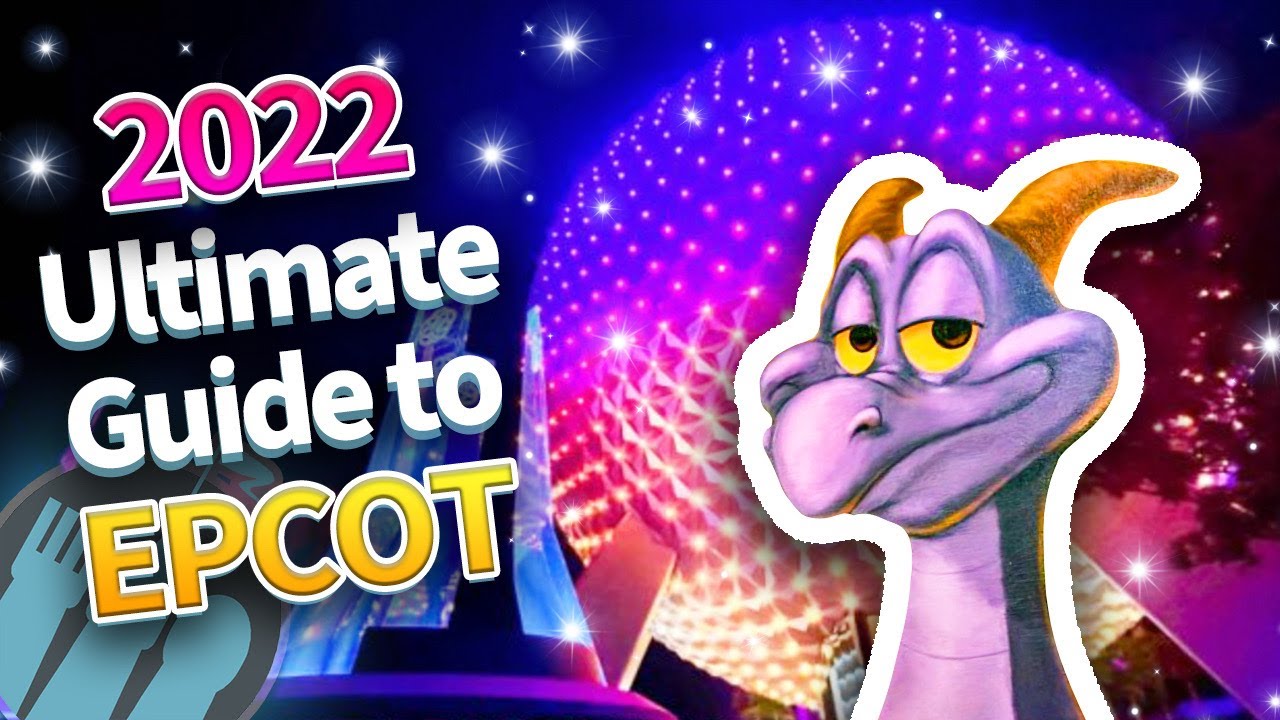 The 2022 Ultimate Guide to EPCOT