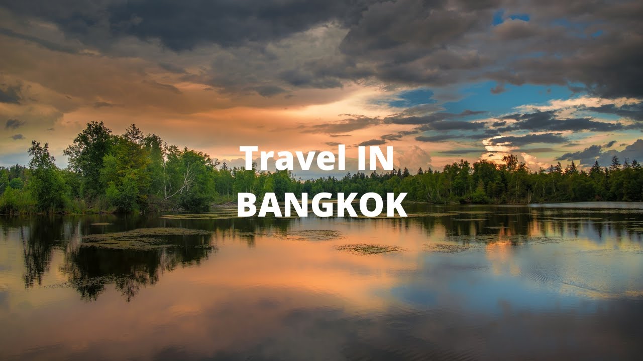 Travel in Bangkok : Top 10 places to visit in Bangkok (Travel Guide)