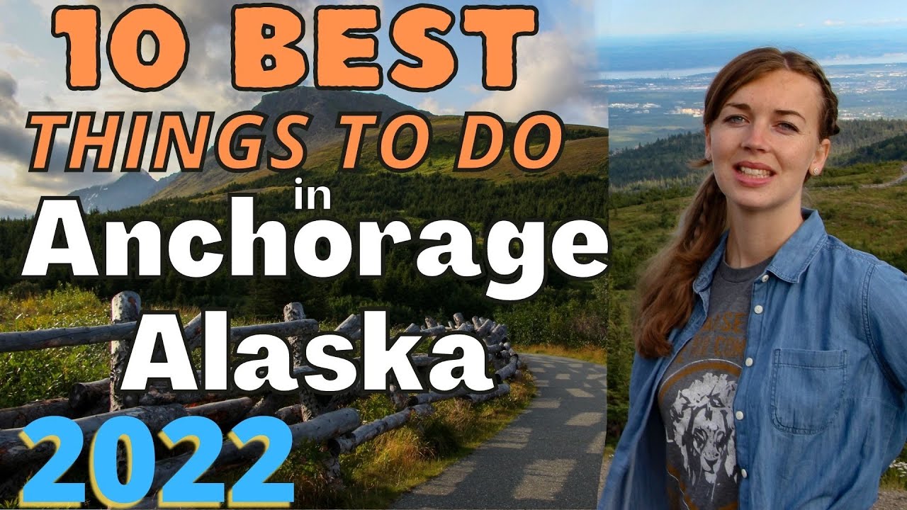 10 BEST THINGS TO DO IN ANCHORAGE, ALASKA **2022** Travel Guide