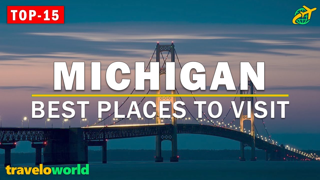 Michigan Places | Top 15 Best Places To Visit In Michigan | Travel Guide