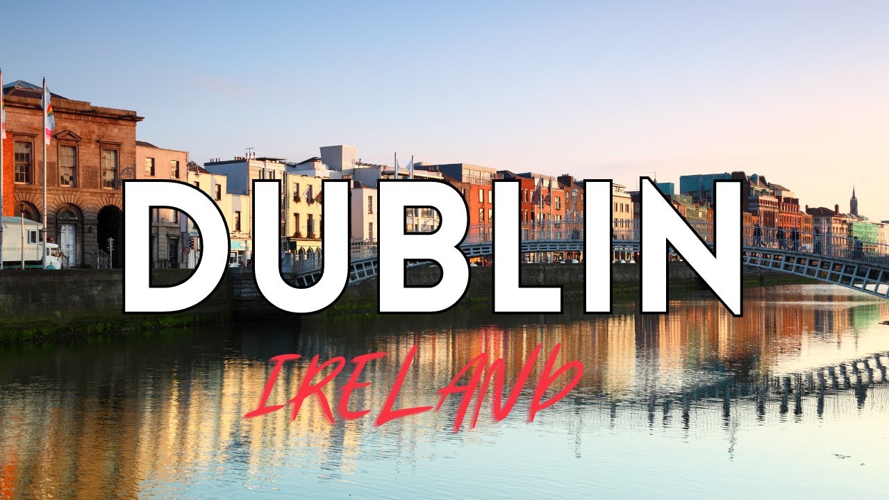 Dublin Ireland - Best things to do and visit - Travel Guide 2022