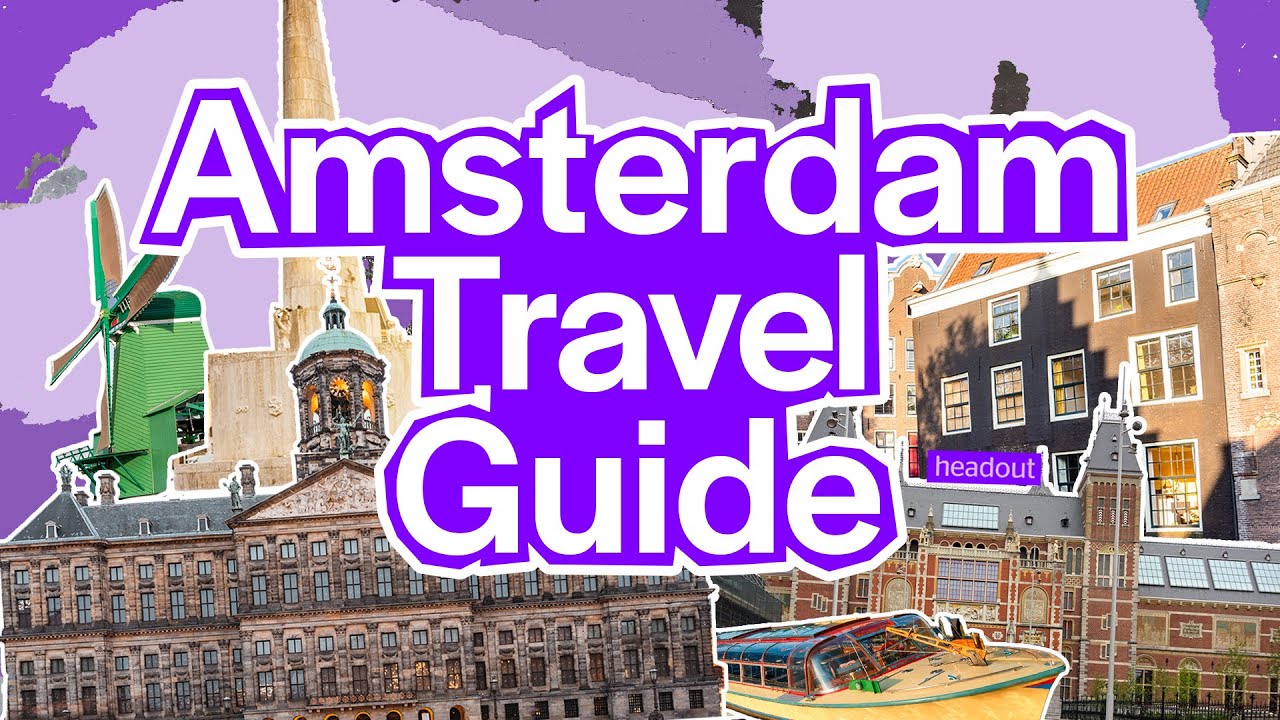 Amsterdam Travel Guide for 2023 - All You Need To Know