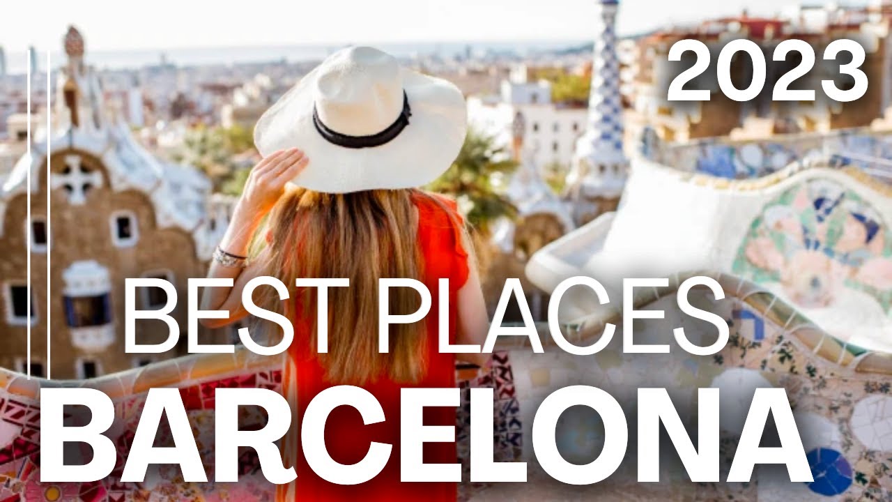 Best Places In Barcelona To Visit - Travel Guide 2023