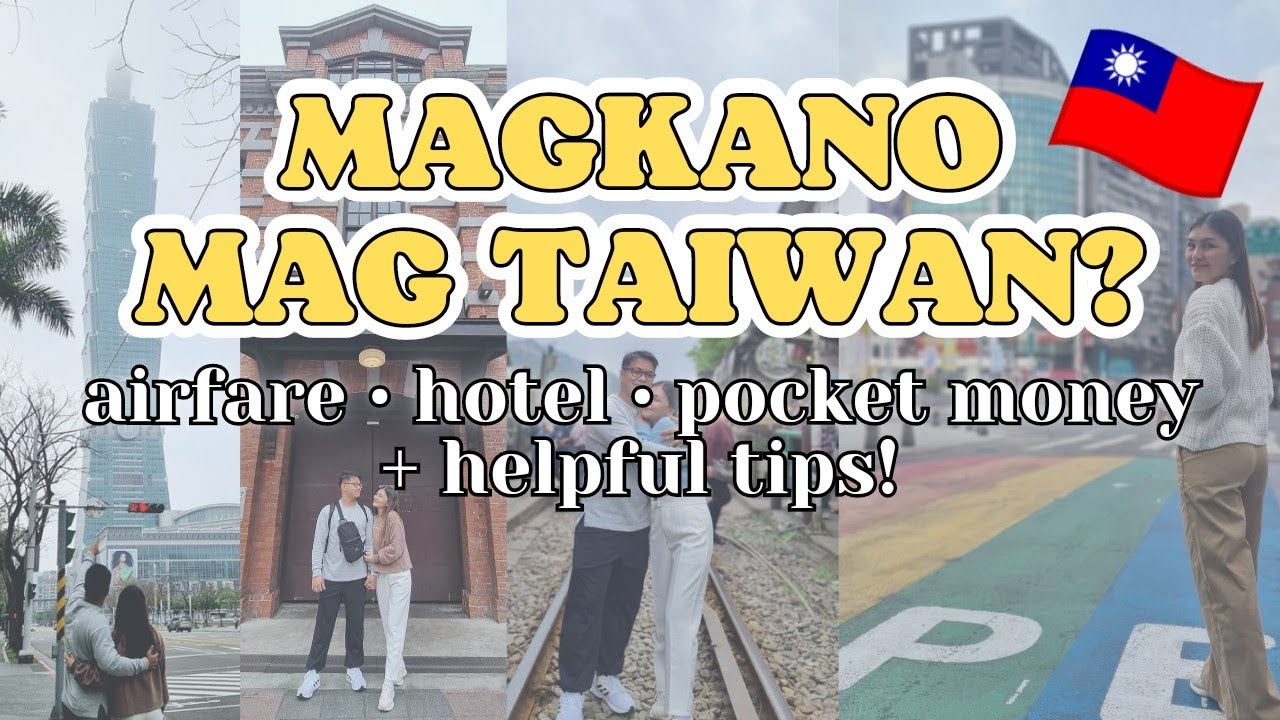 TAIWAN 2023 BUDGETARIAN TRAVEL GUIDE: MAGKANO MAG TAIWAN + MURANG HOTEL + HELPFUL TIPS!