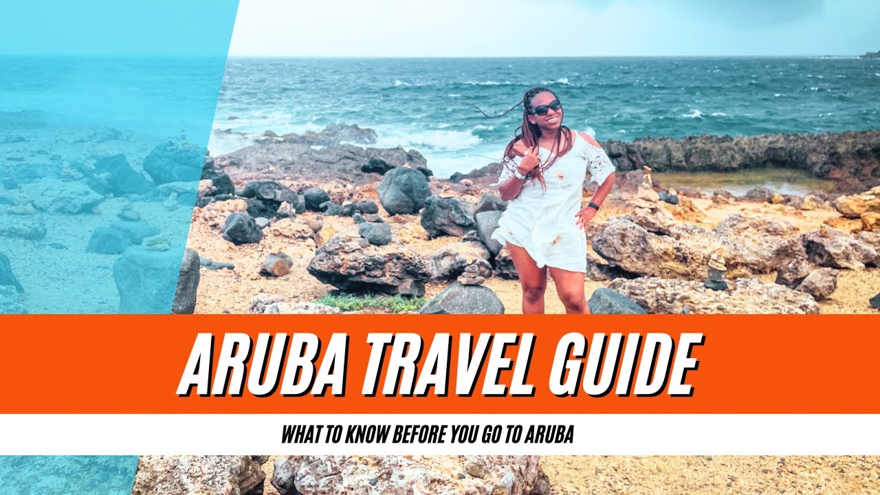 Aruba Travel Guide | What To Know Before You Go To Aruba