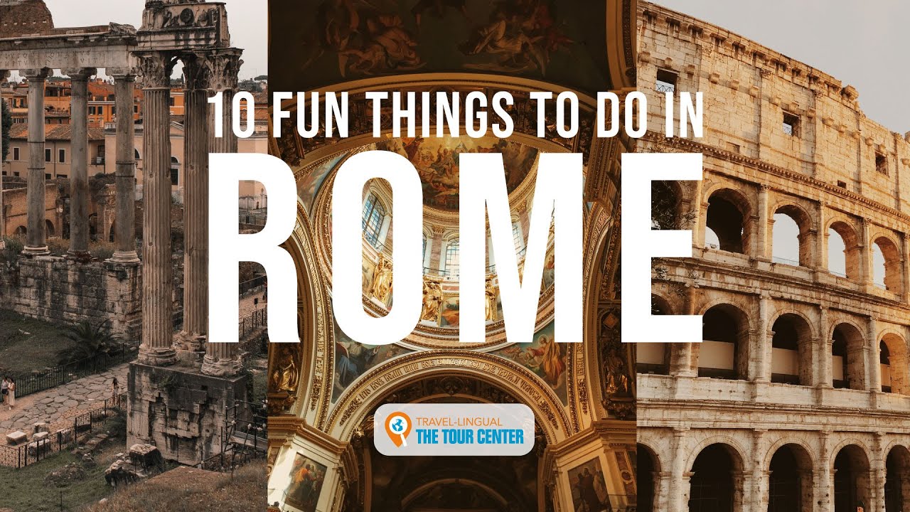 Rome Travel Guide: 10 Fun Things to Do in Rome This Year