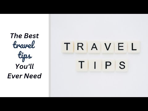 The Best Travel Tips You'll Ever Need