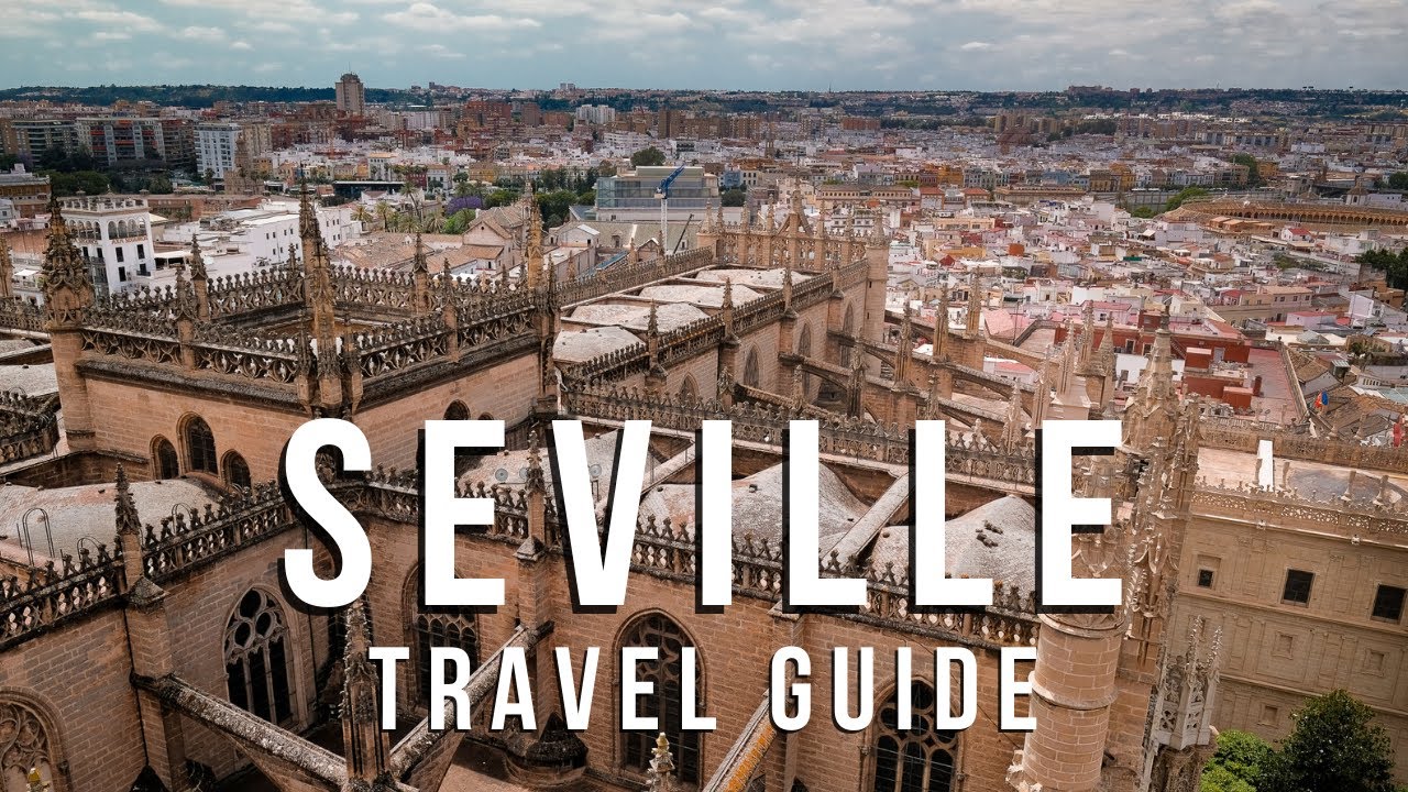 20 Things To Know Before You Go To SEVILLE, SPAIN Travel Guide