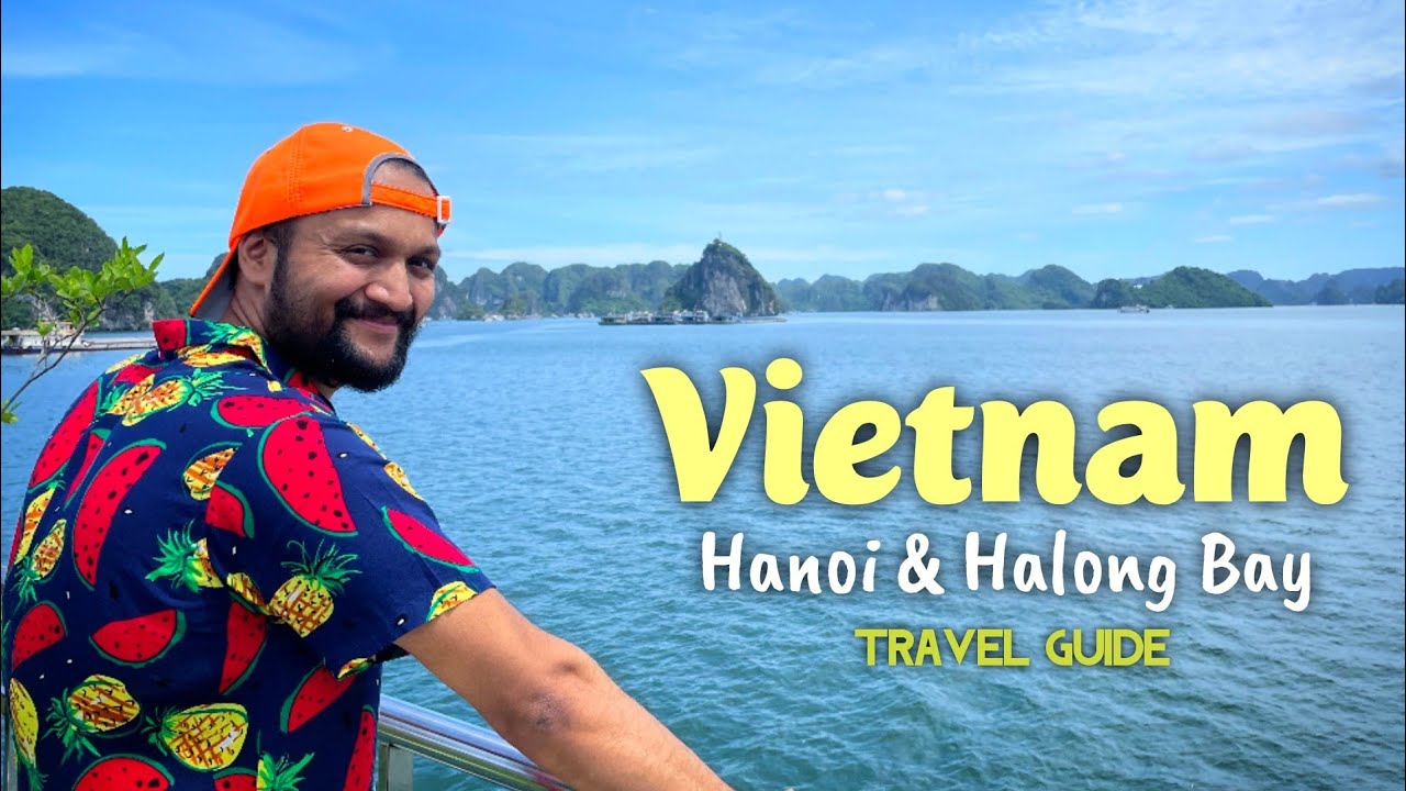 Hanoi Vietnam | Halong Bay Vietnam | Vietnam Travel Guide | Vietnam Tourist Places | Vietnam Trip