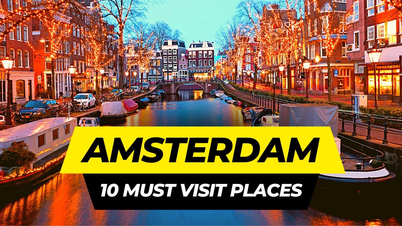 Top 10 Places to Visit in Amsterdam 2023 | Netherlands Travel Guide