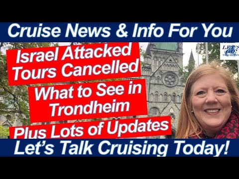 CRUISE NEWS! ISRAEL ATTACKED CRUISE TOURS CANCELED LOTS OF UPDATES TRONDHEIM CATHEDRAL & MUSEUM