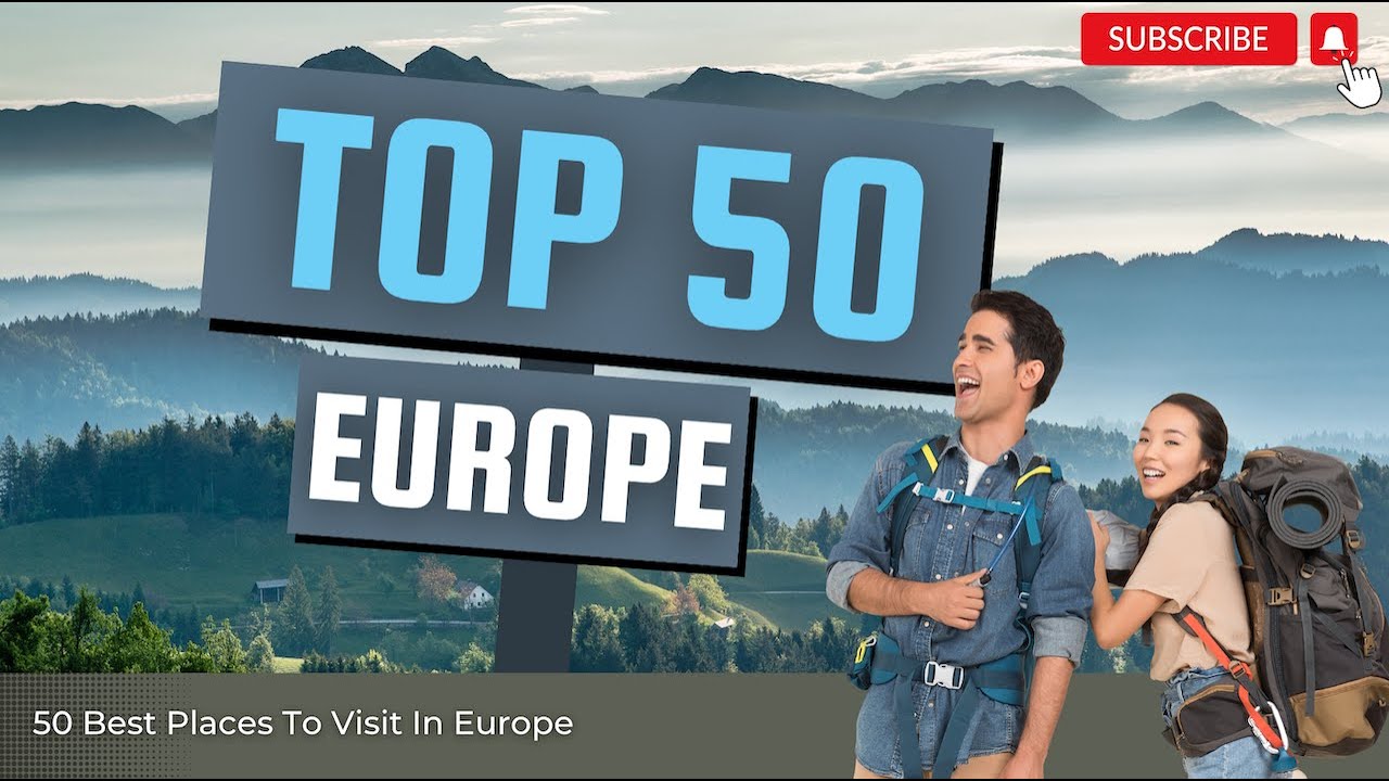 50 Best Places To Visit In Europe | Ultimate Travel Guide