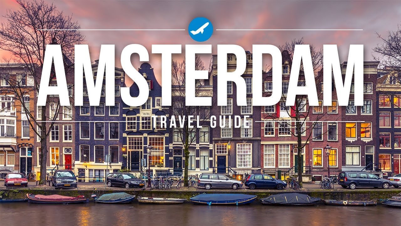 Amsterdam Travel Guide | Top 10 Must-See Places