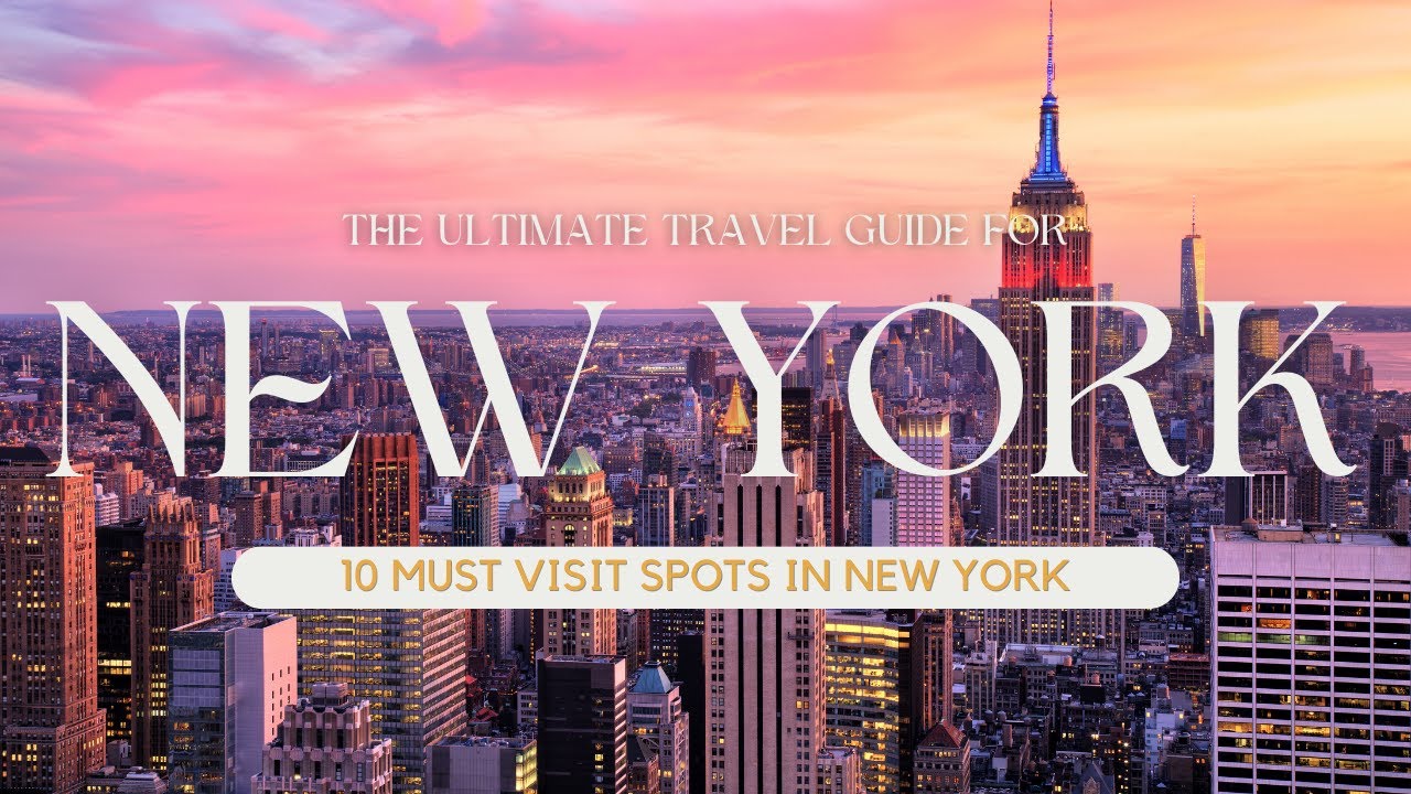 New York Travel Guide: Top 10 Must See Spots In 2023