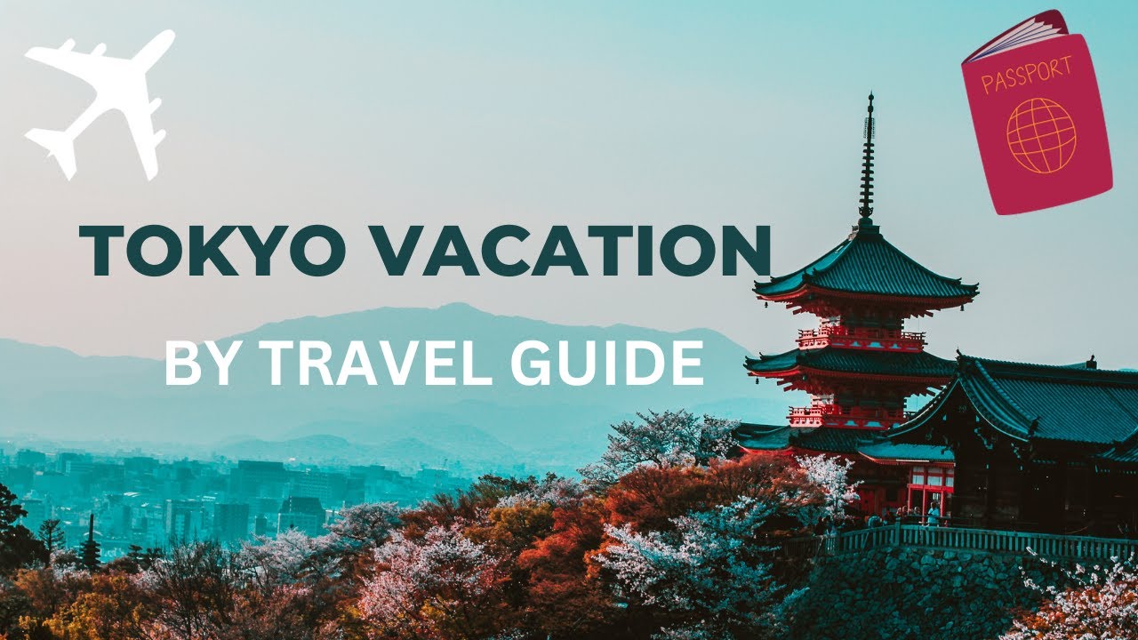 TOKYO VACATION: BY TRAVEL GUIDE