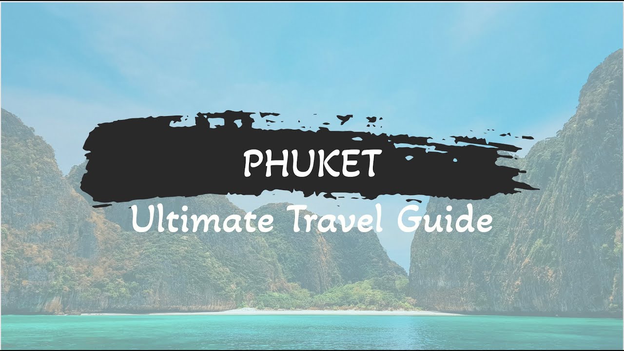 Unveiling Phuket: Your Ultimate Travel Guide