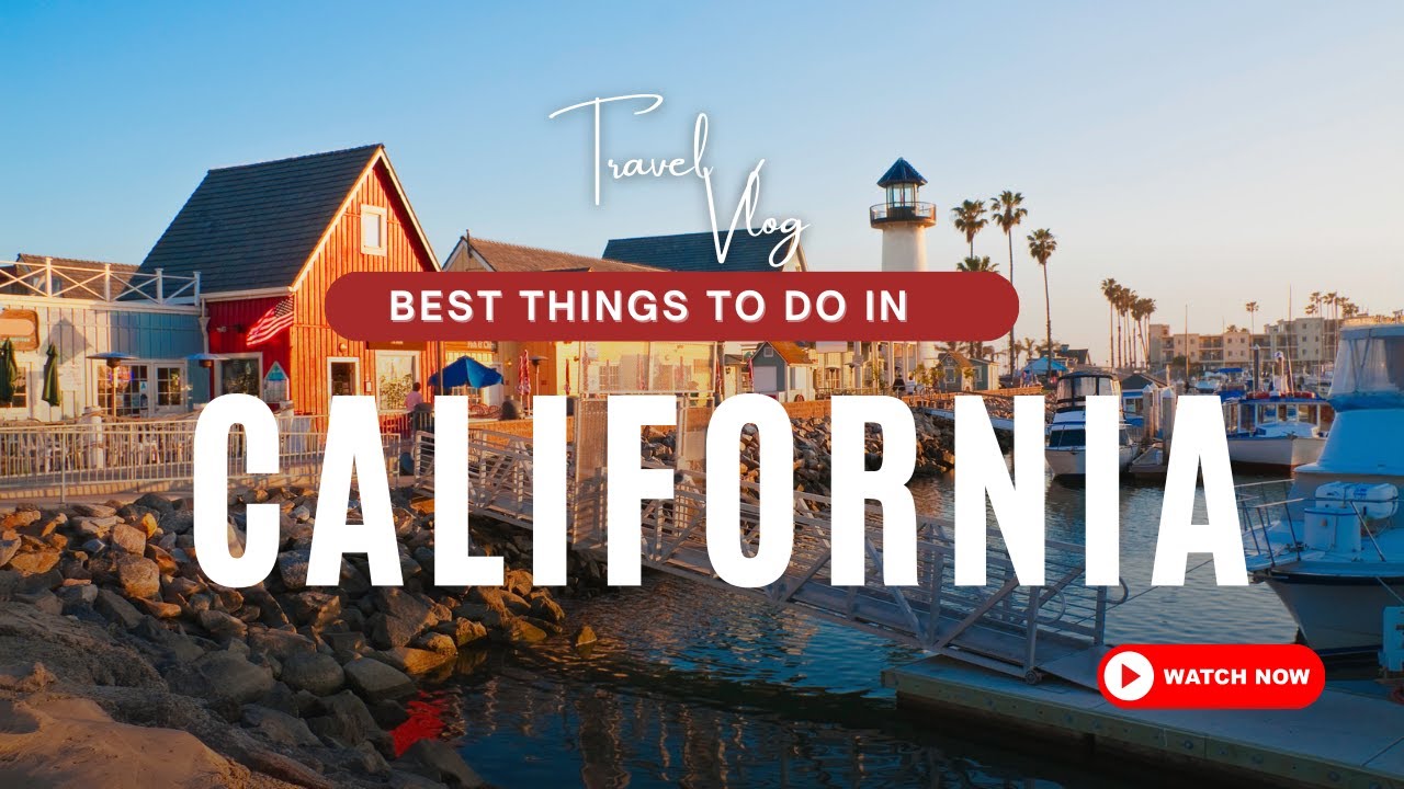 California Best Things to Do | Travel Guide- 2024 | 4K | Explore Everywhere