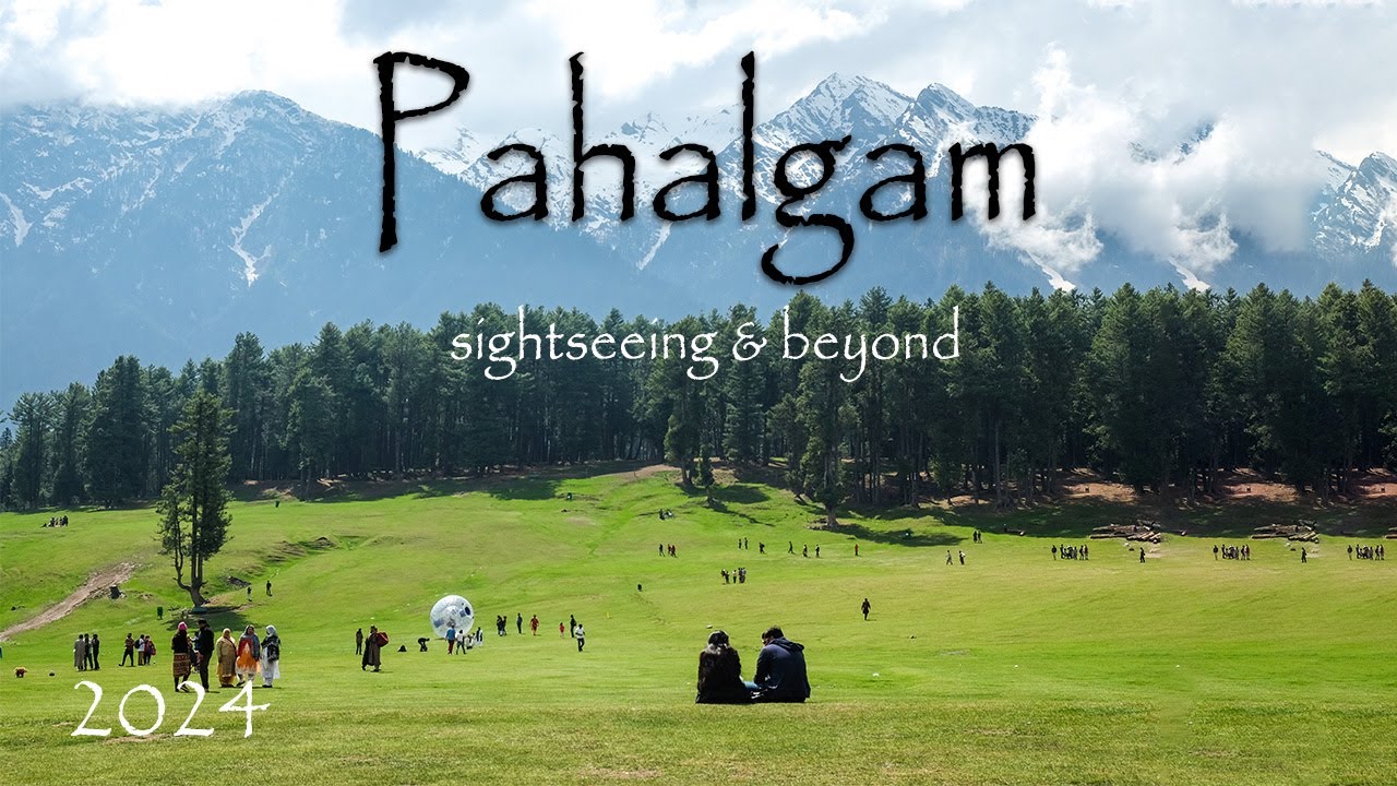 Pahalgam | Pahalgam top tourist places | Pahalgam tour guide | Pahalgam sightseeing Pahalgam Kashmir