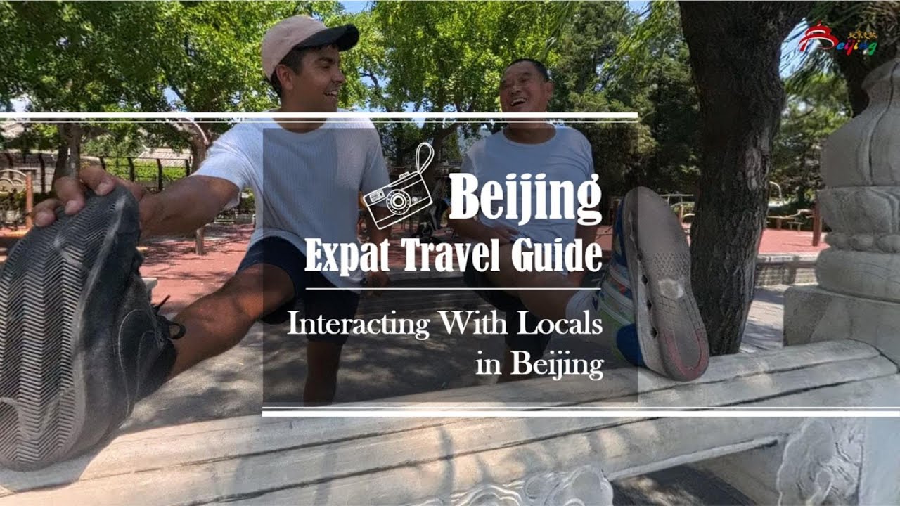 Beijing Expat Travel Guide—Interacting With Locals in Beijing