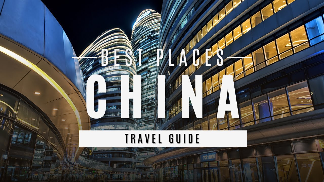 Amazing Places To Visit In China | China Travel Guide