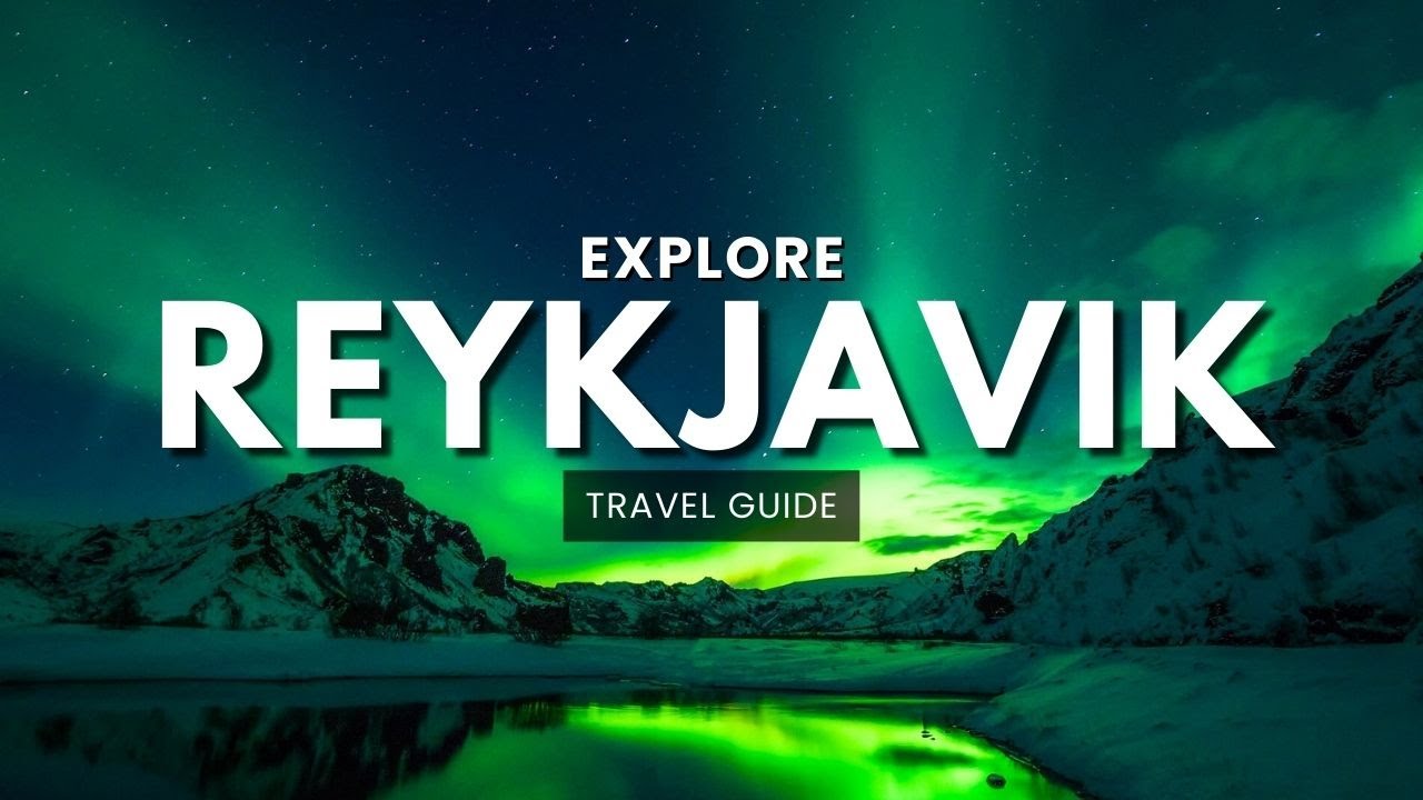 Explore Reykjavik, Iceland in 7 Days | Ultimate Travel Guide