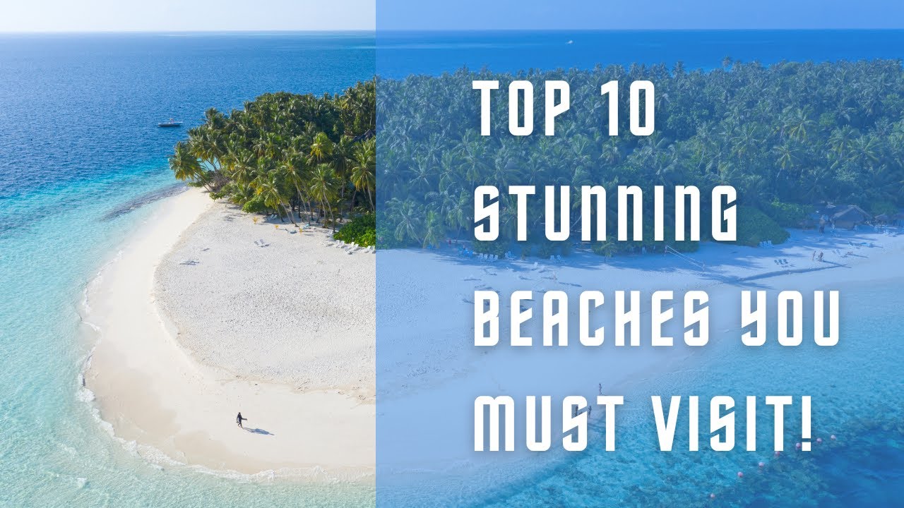 Top 10 Most Beautiful Beaches in the World: A Travel Guide to Stunning Coastal Destinations