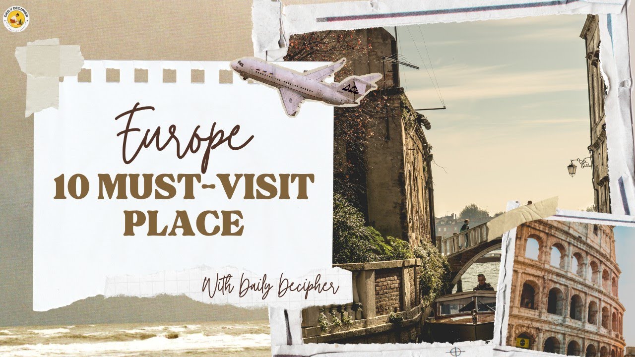 10 Must-Visit Places in Europe | Ultimate Travel Guide || Daily Decipher