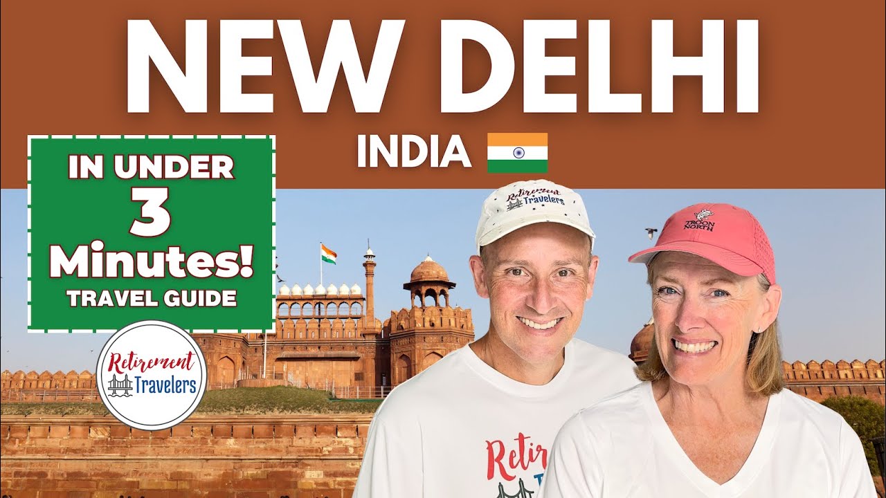 3-Minute New Delhi India Travel Guide with Map & Tips | Retirement Travelers