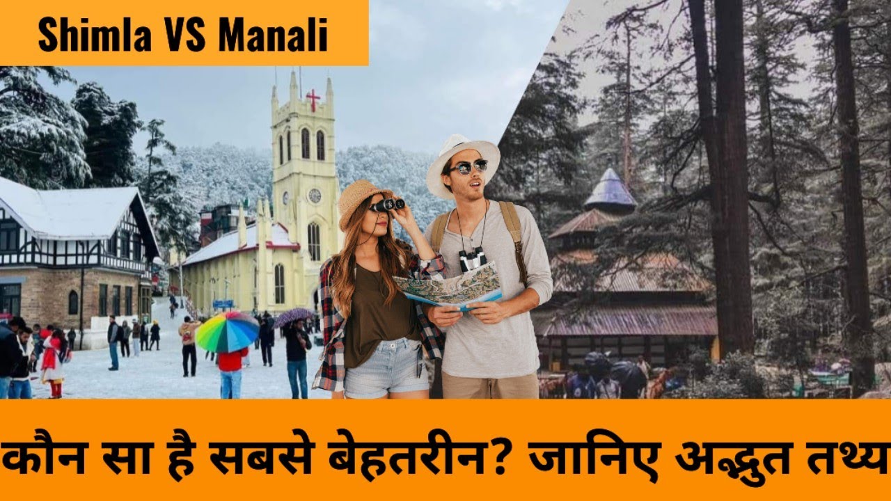 Shimla vs Manali: The Best Travel Guide to Choosing Your Perfect Hill Station!