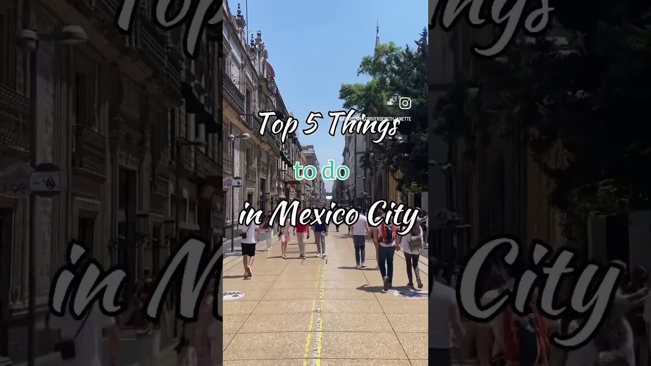 Best Things to do in Mexico City  |  Mexico City Travel Guide