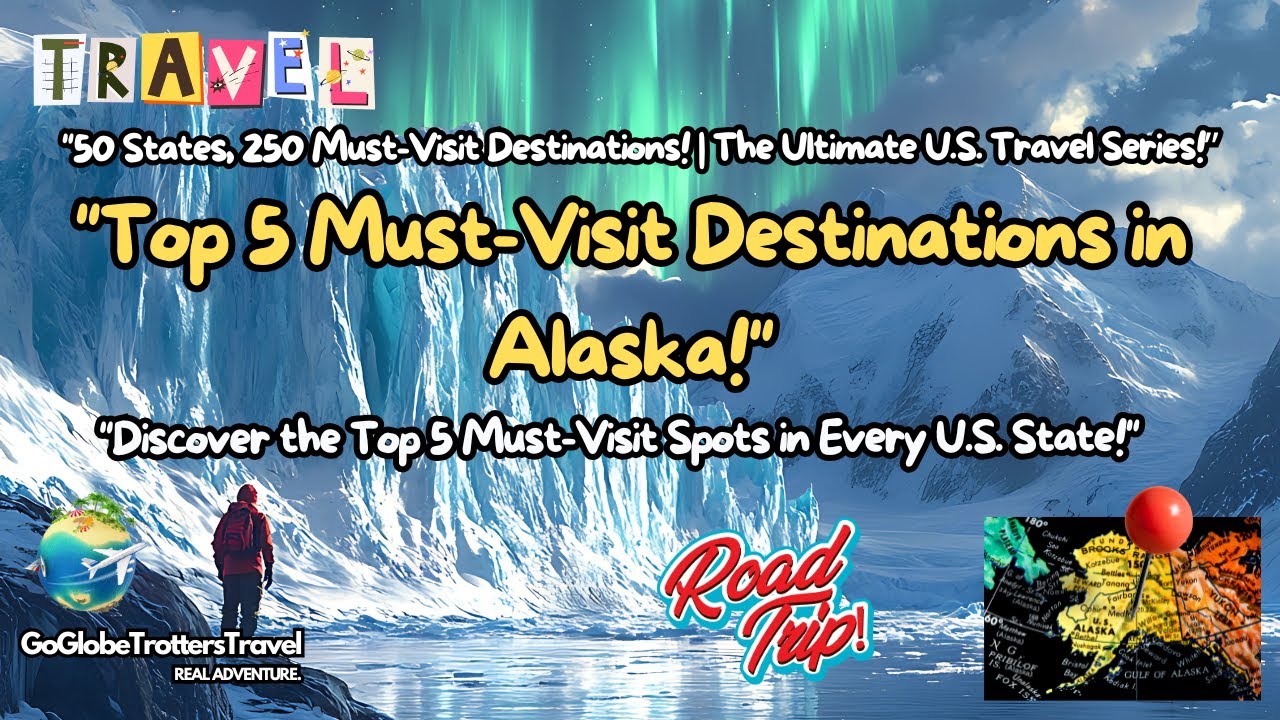 Top 5 Must-Visit Destinations in Alaska | Ultimate Travel Guide!