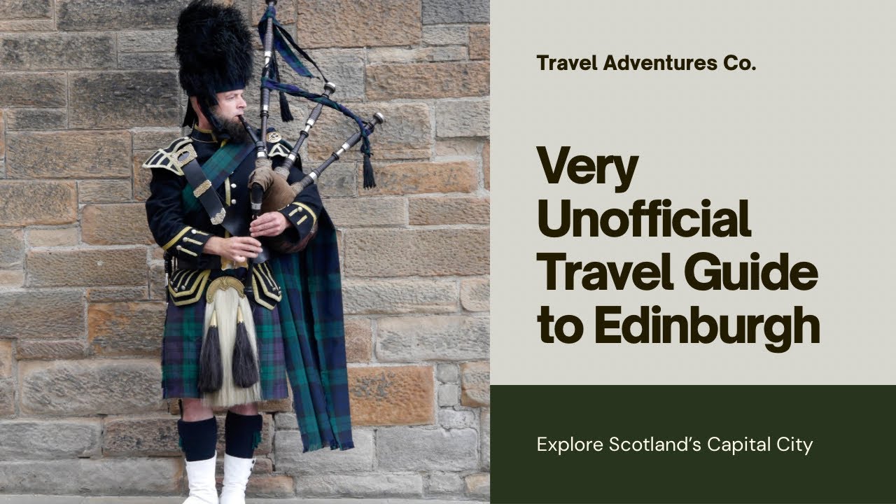 Very Unofficial Travel Guide to Edinburgh: Exploring Scotland’s Capital
