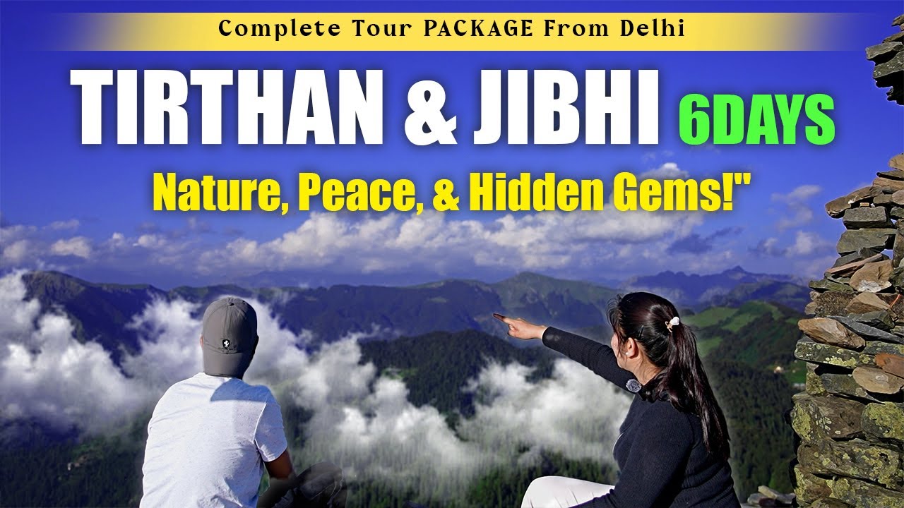 Jibhi Tirthan Valley Tour Package 5N6D | Travel Guide | Tourist Places