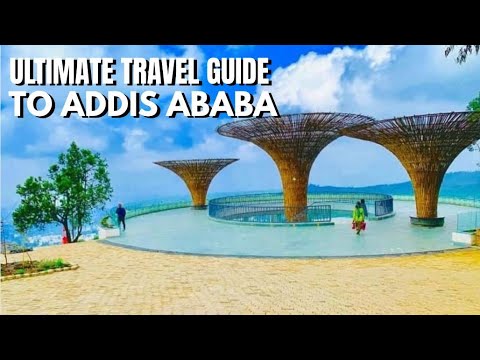 ULTIMATE TRAVEL GUIDE TO ADDIS ABABA